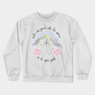 Un poco de tu amor Crewneck Sweatshirt